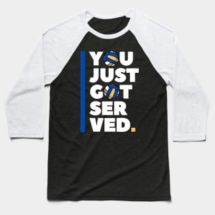 Funny Volleyball Saying You just got served Baseball T-Shirt